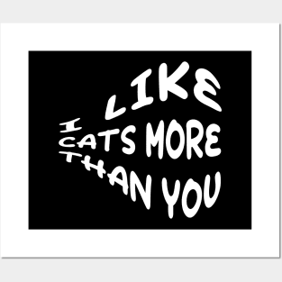 I Like Cats more than you Posters and Art